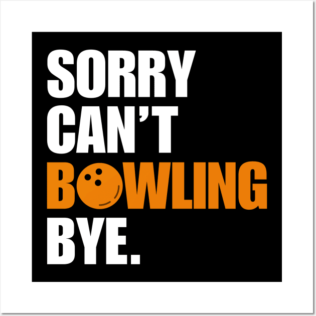 Sorry Cant Bowling Bye Wall Art by Illustradise